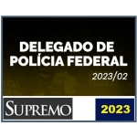 Delegado Polícia Federal (SUPREMO 2023/2)